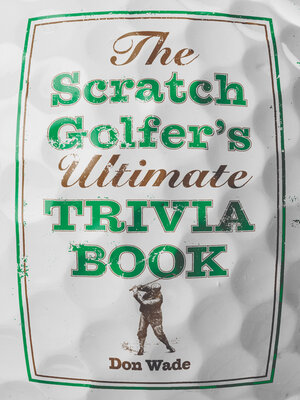 cover image of The Scratch Golfer's Ultimate Trivia Book